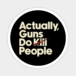 Guns Kill People Magnet
